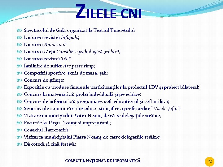 ZILELE CNI Spectacolul de Gală organizat la Teatrul Tineretului Lansarea revistei Infopuls; Lansarea Anuarului;