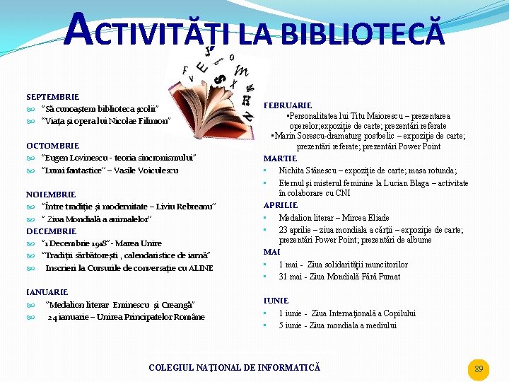 ACTIVITĂȚI LA BIBLIOTECĂ SEPTEMBRIE ‘’Să cunoaştem biblioteca şcolii’’ ‘‘Viaţa şi opera lui Nicolae Filimon’’