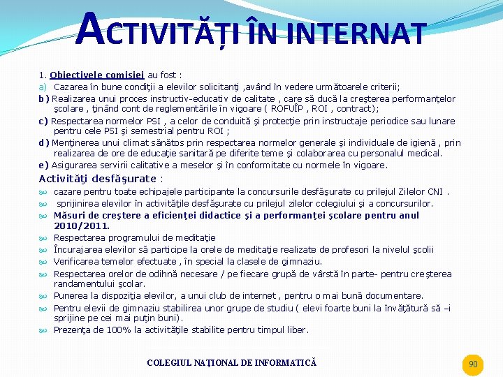 ACTIVITĂȚI ÎN INTERNAT 1. Obiectivele comisiei au fost : a) Cazarea în bune condiţii