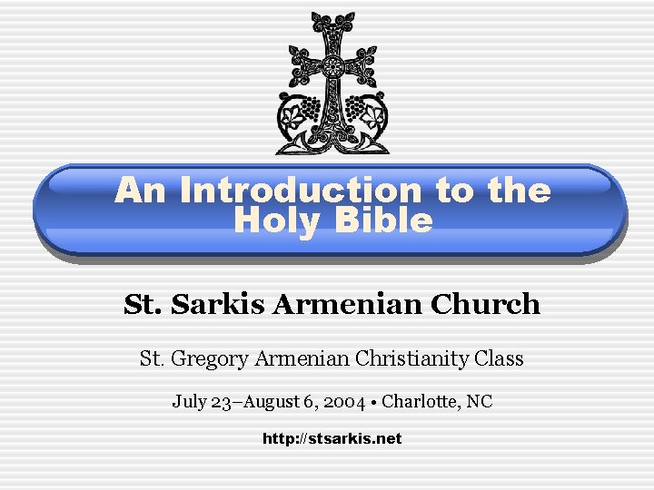 An Introduction to the Holy Bible St. Sarkis Armenian Church St. Gregory Armenian Christianity
