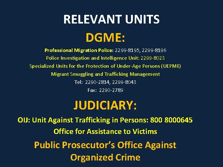 RELEVANT UNITS DGME: Professional Migration Police: 2299 -8195, 2299 -8196 Police Investigation and Intelligence