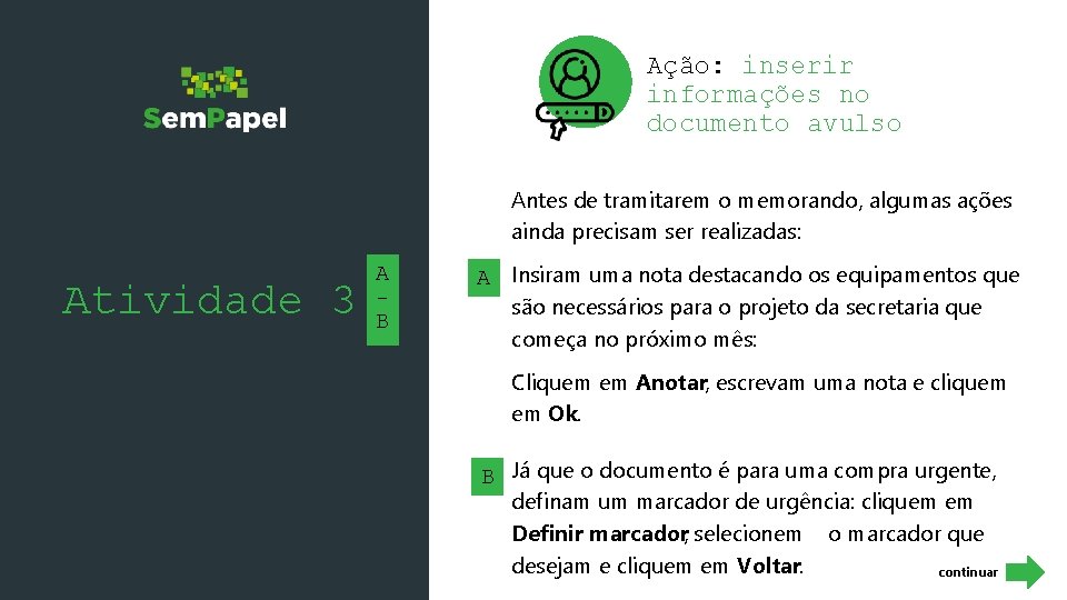 Ação: inserir informações no documento avulso Antes de tramitarem o memorando, algumas ações ainda