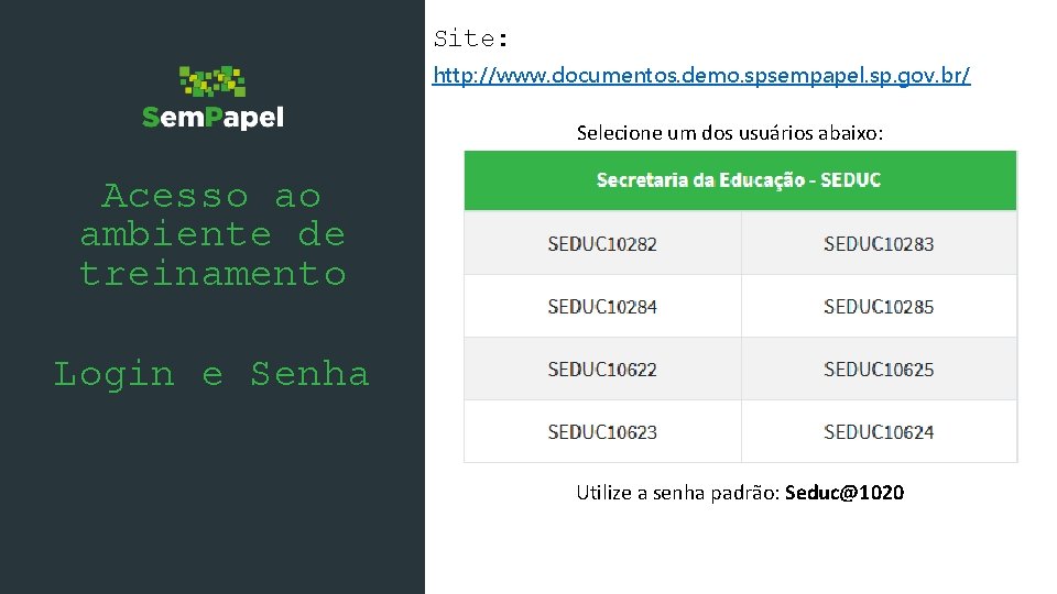 Site: http: //www. documentos. demo. spsempapel. sp. gov. br/ Selecione um dos usuários abaixo: