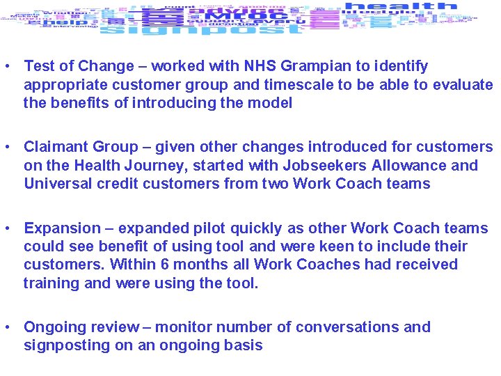  • Test of Change – worked with NHS Grampian to identify appropriate customer