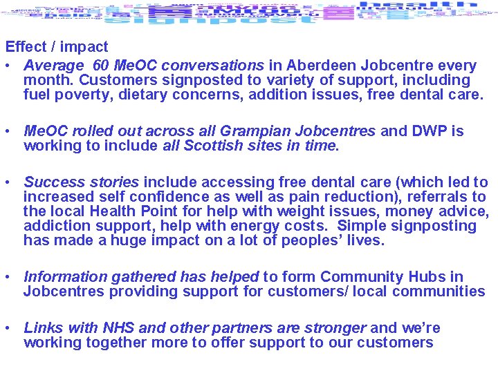 Effect / impact • Average 60 Me. OC conversations in Aberdeen Jobcentre every month.