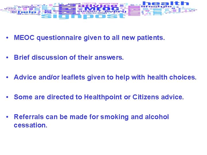  • MEOC questionnaire given to all new patients. • Brief discussion of their
