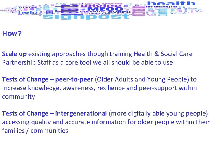 How? Scale up existing approaches though training Health & Social Care Partnership Staff as