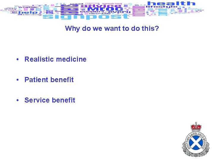 Why do we want to do this? • Realistic medicine • Patient benefit •