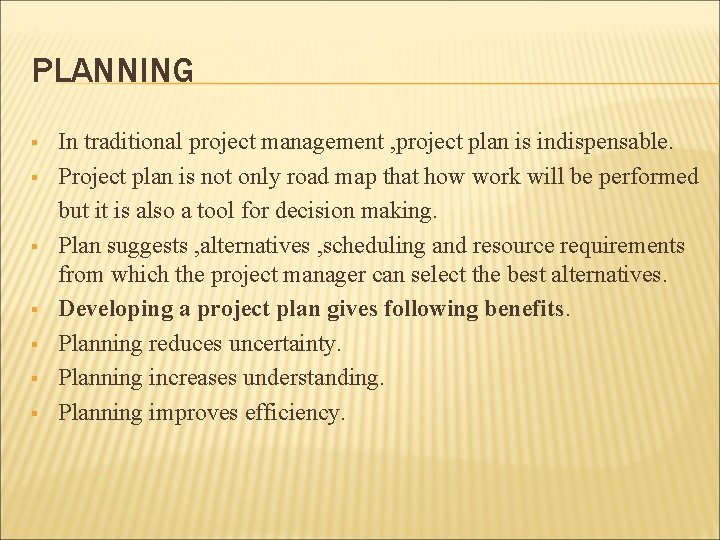 PLANNING § § § § In traditional project management , project plan is indispensable. PLANNING § § § § In traditional project management , project plan is indispensable.