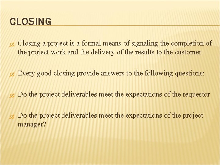CLOSING Closing a project is a formal means of signaling the completion of the CLOSING Closing a project is a formal means of signaling the completion of the
