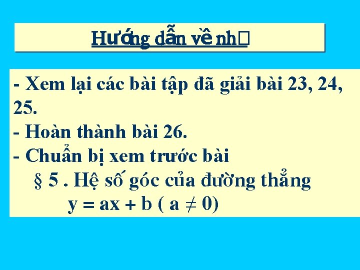 Hướng dẫn về nh� - Xem lại các bài tập đã giải bài 23,