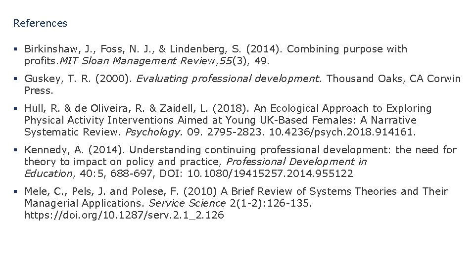 References § Birkinshaw, J. , Foss, N. J. , & Lindenberg, S. (2014). Combining