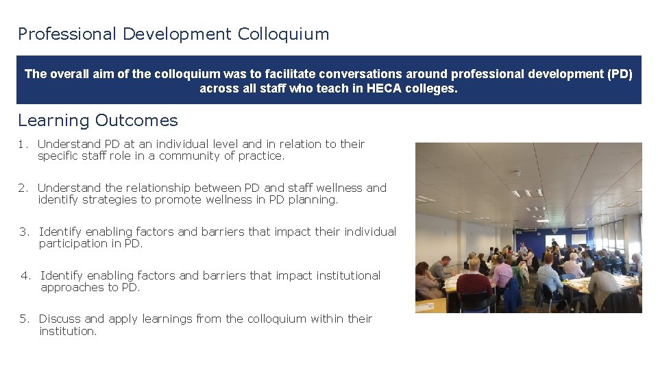 Professional Development Colloquium The overall aim of the colloquium was to facilitate conversations around