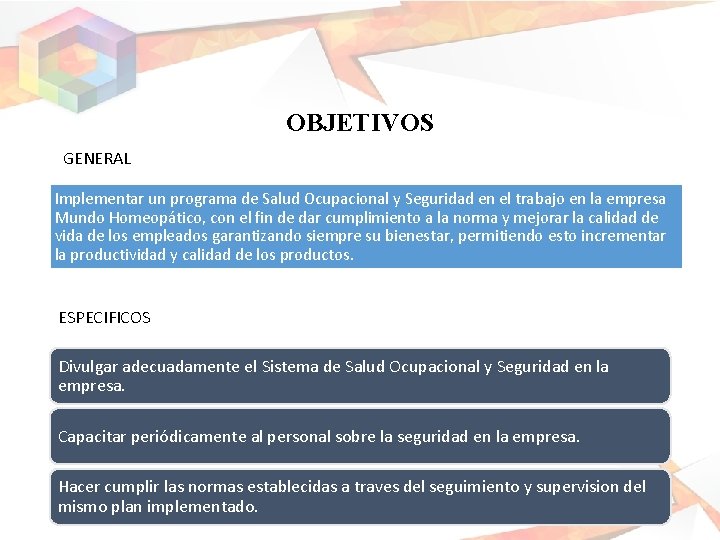 OBJETIVOS GENERAL Implementar un programa de Salud Ocupacional y Seguridad en el trabajo en