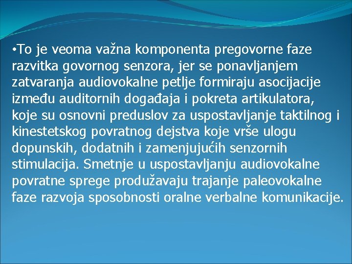  • To je veoma važna komponenta pregovorne faze razvitka govornog senzora, jer se