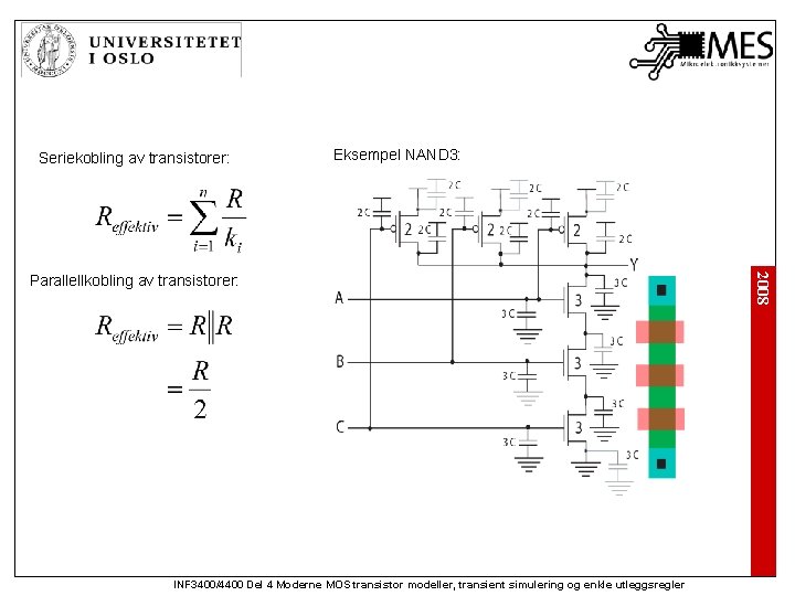 Seriekobling av transistorer: Eksempel NAND 3: INF 3400/4400 Del 4 Moderne MOS transistor modeller,