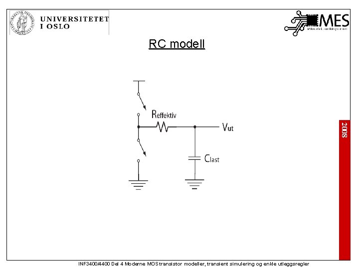 RC modell 2008 INF 3400/4400 Del 4 Moderne MOS transistor modeller, transient simulering og