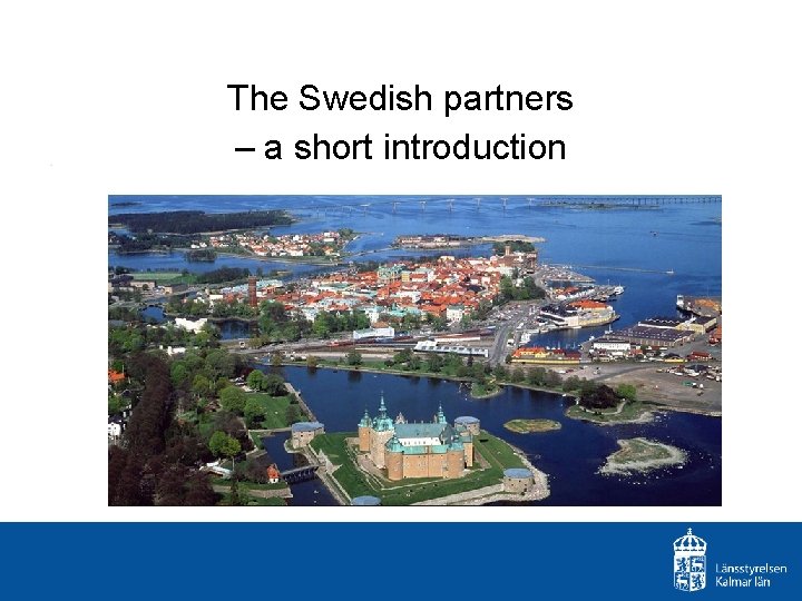 The Swedish partners – a short introduction The Swedish partner 
