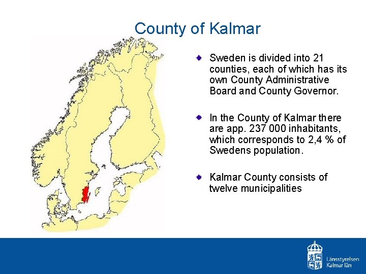 County of Kalmar Sweden is divided into 21 counties, each of which has its