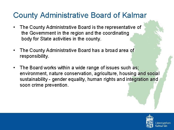 County Administrative Board of Kalmar • The County Administrative Board is the representative of