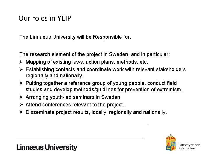 Our roles in YEIP The Linnaeus University will be Responsible for: The research element