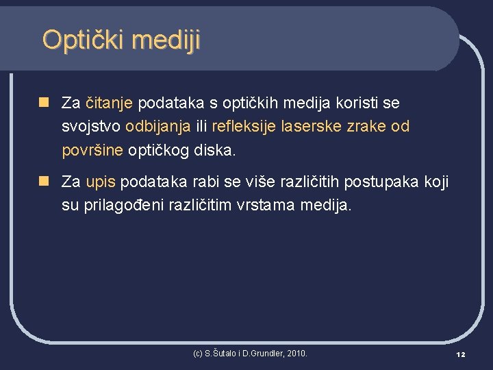 Optički mediji n Za čitanje podataka s optičkih medija koristi se svojstvo odbijanja ili