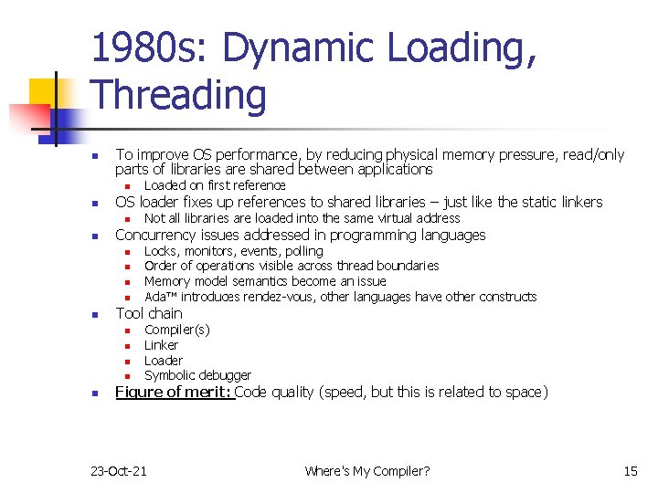 1980 s: Dynamic Loading, Threading n To improve OS performance, by reducing physical memory 1980 s: Dynamic Loading, Threading n To improve OS performance, by reducing physical memory