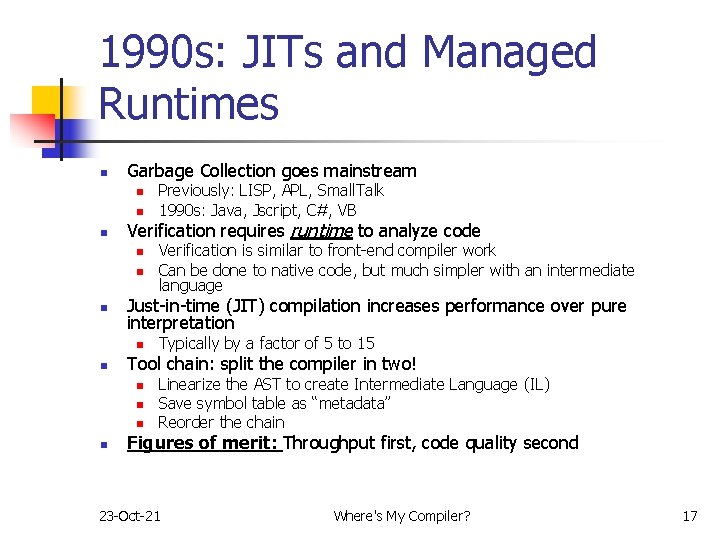 1990 s: JITs and Managed Runtimes n Garbage Collection goes mainstream n n n 1990 s: JITs and Managed Runtimes n Garbage Collection goes mainstream n n n