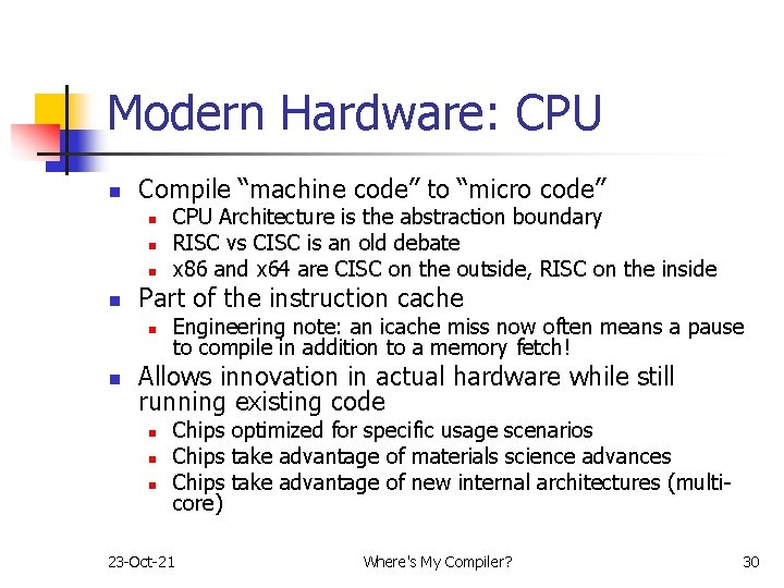 Modern Hardware: CPU n Compile “machine code” to “micro code” n n Part of Modern Hardware: CPU n Compile “machine code” to “micro code” n n Part of