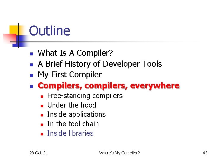 Outline n n What Is A Compiler? A Brief History of Developer Tools My Outline n n What Is A Compiler? A Brief History of Developer Tools My