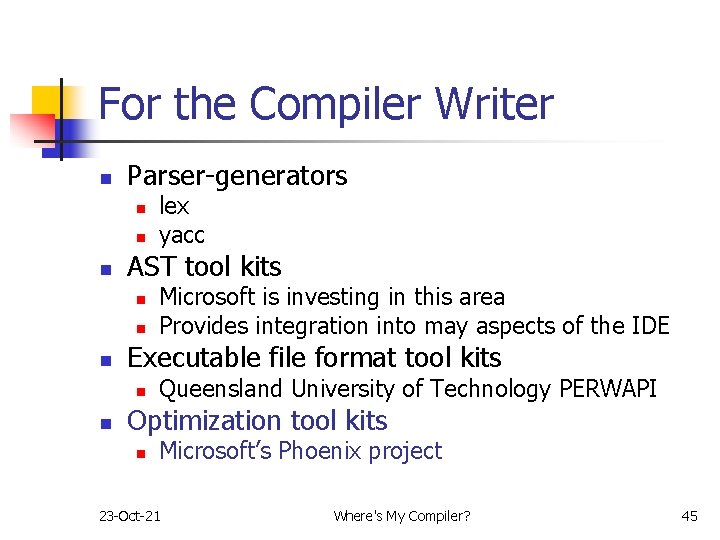 For the Compiler Writer n Parser-generators n n n AST tool kits n n For the Compiler Writer n Parser-generators n n n AST tool kits n n