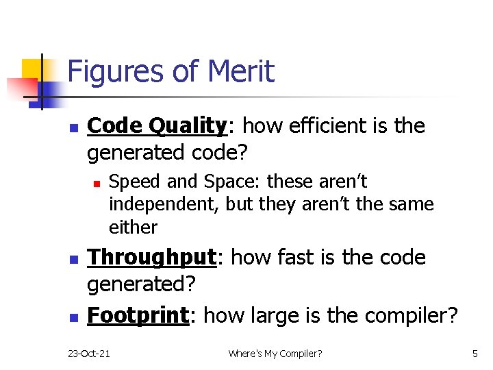 Figures of Merit n Code Quality: how efficient is the generated code? n n Figures of Merit n Code Quality: how efficient is the generated code? n n