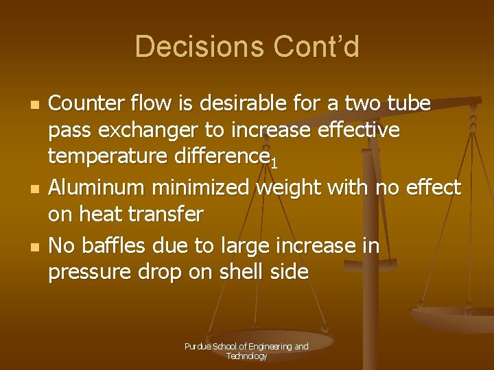 Decisions Cont’d n n n Counter flow is desirable for a two tube pass