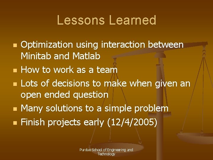 Lessons Learned n n n Optimization using interaction between Minitab and Matlab How to