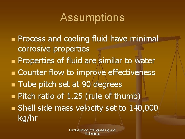 Assumptions n n n Process and cooling fluid have minimal corrosive properties Properties of