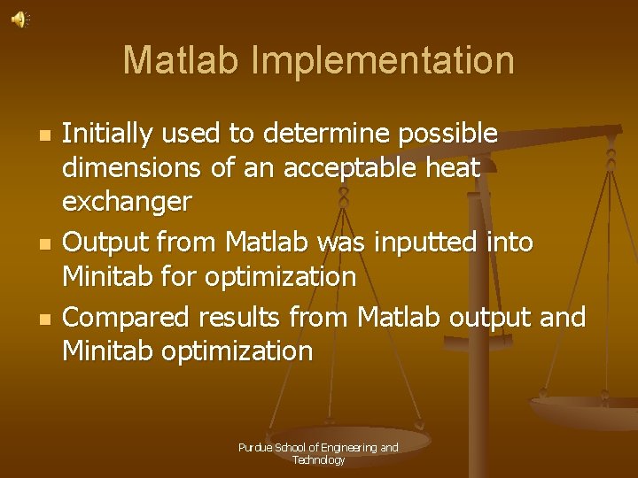 Matlab Implementation n Initially used to determine possible dimensions of an acceptable heat exchanger
