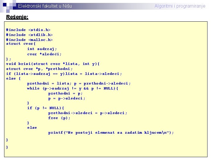 Elektronski fakultet u Nišu Algoritmi i programiranje Rešenje: #include <stdio. h> #include <stdlib. h>