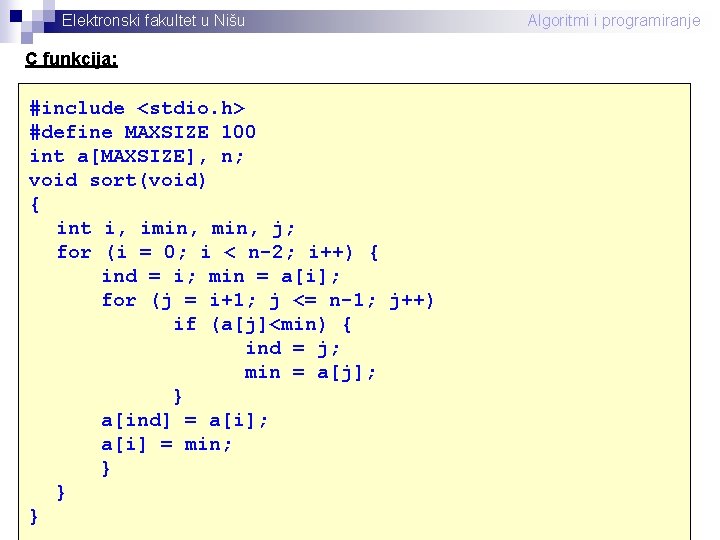 Elektronski fakultet u Nišu C funkcija: #include <stdio. h> #define MAXSIZE 100 int a[MAXSIZE],