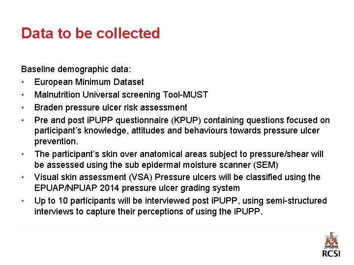 Data to be collected Baseline demographic data: • European Minimum Dataset • Malnutrition Universal