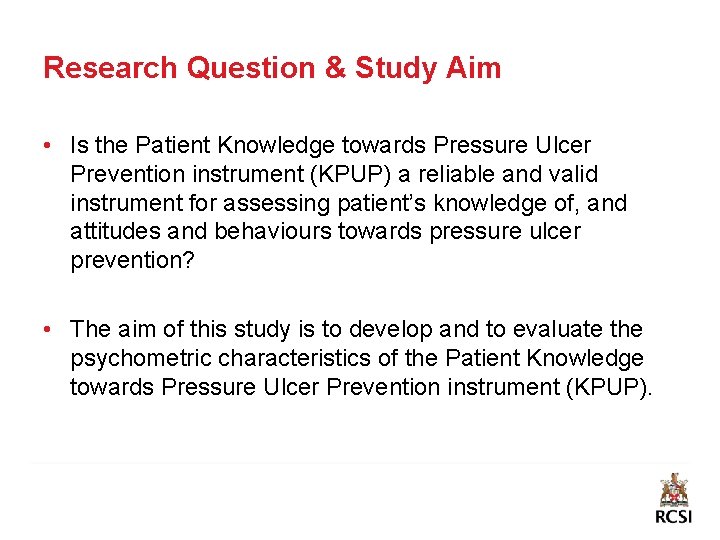 Research Question & Study Aim • Is the Patient Knowledge towards Pressure Ulcer Prevention