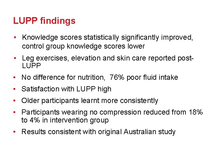 LUPP findings • Knowledge scores statistically significantly improved, control group knowledge scores lower •