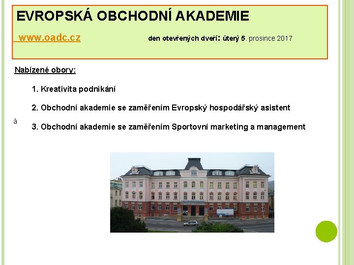 EVROPSKÁ OBCHODNÍ AKADEMIE www. oadc. cz den otevřených dveří: úterý 5. prosince 2017 Nabízené