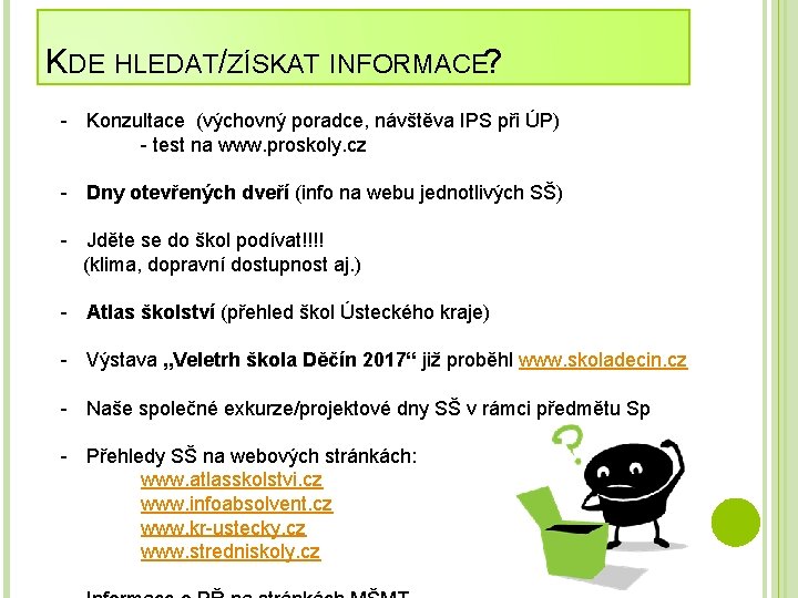 KDE HLEDAT/ZÍSKAT INFORMACE? - Konzultace (výchovný poradce, návštěva IPS při ÚP) - test na