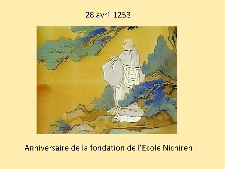 28 avril 1253 Anniversaire de la fondation de l’Ecole Nichiren 