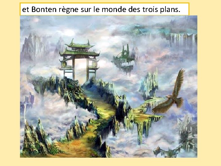 et Bonten règne sur le monde des trois plans. 