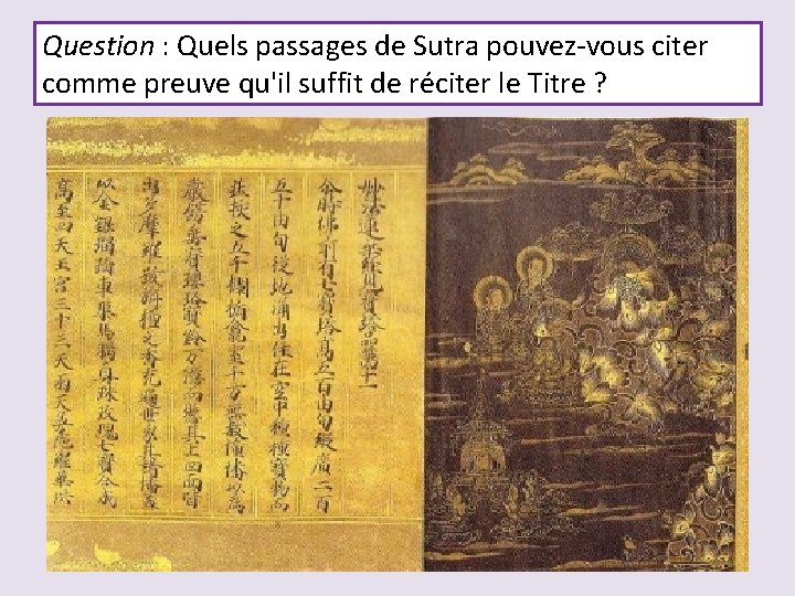 Question : Quels passages de Sutra pouvez-vous citer comme preuve qu'il suffit de réciter