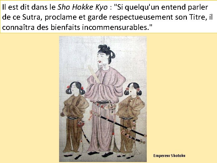 Il est dit dans le Sho Hokke Kyo : "Si quelqu'un entend parler de