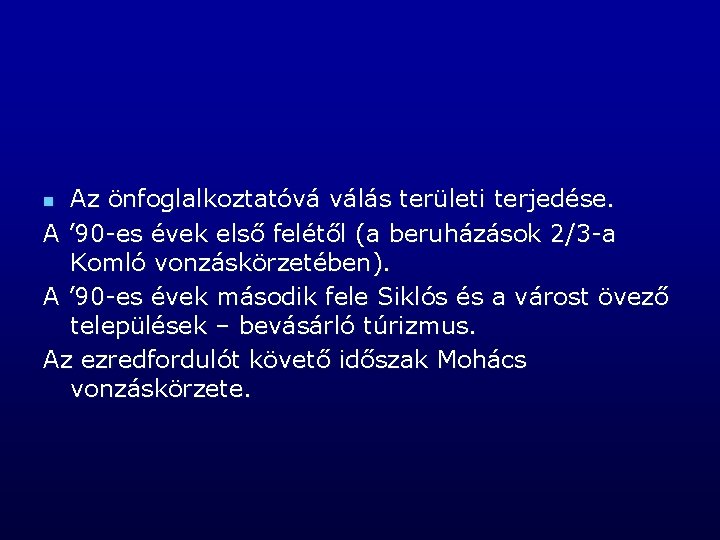 Az önfoglalkoztatóvá válás területi terjedése. A ’ 90 -es évek első felétől (a beruházások