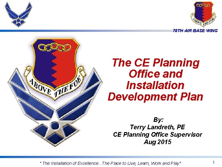 78 TH AIR BASE WING The CE Planning Office and Installation Development Plan By: