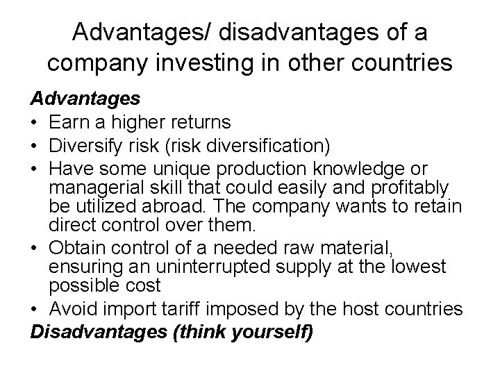 Advantages/ disadvantages of a company investing in other countries Advantages • Earn a higher